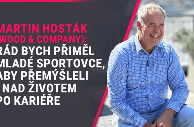 Martin Hosták (WOOD & Company): Rád bych přiměl mladé sportovce, aby přemýšleli i nad životem po kariéře