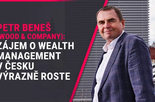 Od akcií a fondů přes poradenství při akvizicích až po lístky na fotbal. Zájem o wealth management v Česku výrazně roste, říká Petr Beneš z WOOD & Company