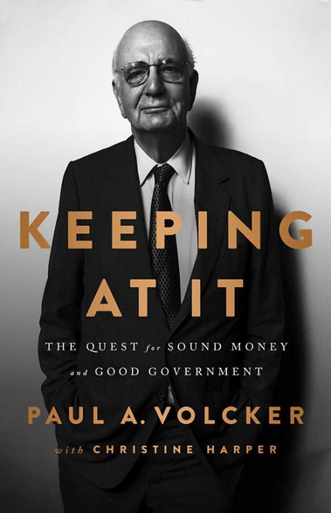 Keeping At It: The Quest for Sound Money and Good Government (Paul Volcker)